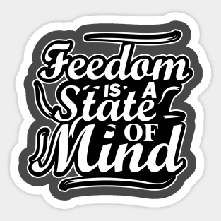 Freedom is a state of mind Sticker